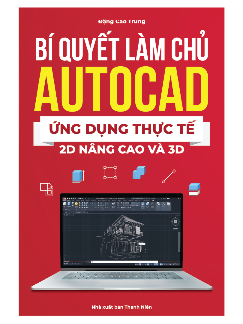 Sách Autocad 2D Nâng Cao và 3D Có Ứng Dụng Thực Tế