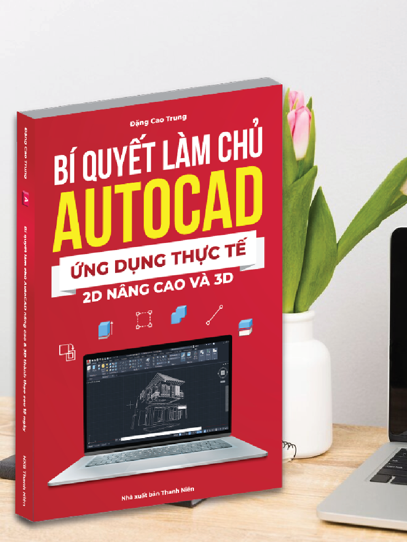 Sách Autocad 2D Nâng Cao và 3D Có Ứng Dụng Thực Tế